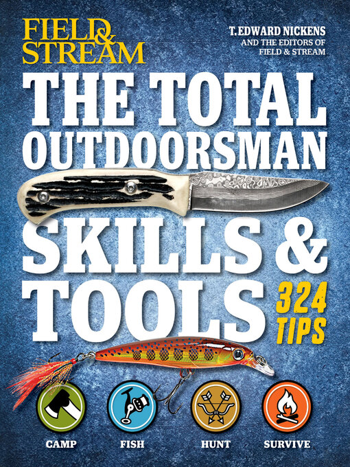 Titeldetaljer för The Total Outdoorsman Skills & Tools av T. Edward Nickens - Tillgänglig